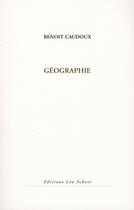 Couverture du livre « Géographie » de Benoit Caudoux aux éditions Leo Scheer