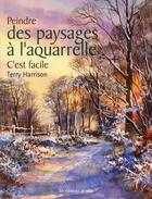 Couverture du livre « Peindre des paysages à l'aquarelle ; c'est facile » de Terry Harrison aux éditions De Saxe