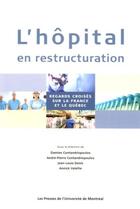 Couverture du livre « L'hopital en restructuration - regards croises sur la france et le quebec » de Contandriopoulos aux éditions Pu De Montreal