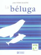 Couverture du livre « Beluga » de Sylvestre J-P. aux éditions Editions De L'homme