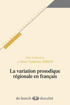 Couverture du livre « La variation prosodique regionale en francais » de  aux éditions De Boeck Superieur