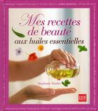 Couverture du livre « Mes recettes de beaute aux huiles essentielles » de Tourles Stephanie aux éditions Prat Prisma
