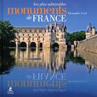 Couverture du livre « Les plus admirables monuments de France » de Alexandre Gady aux éditions Place Des Victoires