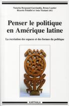 Couverture du livre « Penser le politique en Amérique latine ; la recreation des espaces et des formes du politique » de  aux éditions Karthala