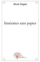 Couverture du livre « Itinéraires sans papier » de Olivier Brigale aux éditions Edilivre