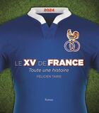 Couverture du livre « Le XV de France : Toute une histoire (édition 2024) » de Felicien Taris aux éditions Ramsay