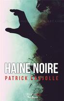 Couverture du livre « Haine noire » de Patrick Caujolle aux éditions De Boree