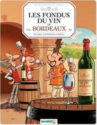 Couverture du livre « Les fondus du vin de Bordeaux » de Christophe Cazenove et Collectif et Herve Richez aux éditions Bamboo