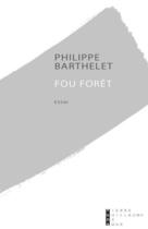 Couverture du livre « Fou forêt » de Philippe Barthelet aux éditions Pierre-guillaume De Roux