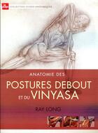 Couverture du livre « Anatomie des postures debout et du vinyasa » de Ray Long et Chris Macivor aux éditions La Plage