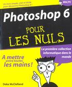 Couverture du livre « Photoshop 6 Pour Les Nuls » de Deke Mcclelland aux éditions First Interactive