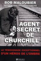 Couverture du livre « Agent secret de Churchill » de Jean-Louis Cremieux-Brilhac et Bob Maloubier aux éditions Tallandier
