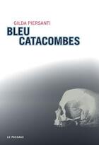 Couverture du livre « Bleu catacombes » de Gilda Piersanti aux éditions Le Passage