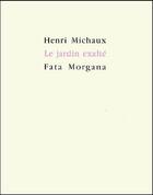 Couverture du livre « Le jardin exalté » de Henri Michaux aux éditions Fata Morgana