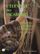Couverture du livre « L'elevage des escargots production et preparation du petit-gris » de Henry Chevallier aux éditions Le Point Veterinaire