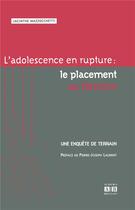 Couverture du livre « Adolescence en rupture le placement au femnin une enquete de terrain » de Mazzocchetti Jacinth aux éditions Academia