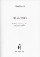 Couverture du livre « Filaments » de Elisa Biagini aux éditions Taillis Pre