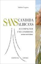 Couverture du livre « Sans candida albicans ; accompagner une candidose » de Valerie Legros aux éditions Amyris