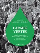 Couverture du livre « Larmes vertes ; slogans des jeunes pour sauver la planète » de Nicolette Humbert aux éditions La Joie De Lire