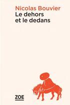 Couverture du livre « Le dehors et le dedans » de Nicolas Bouvier aux éditions Zoe