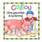 Couverture du livre « Caillou ; une journée à la ferme » de Joceline Sanschagrin et Pierre Brignaud aux éditions Chouette