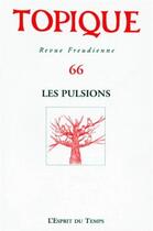 Couverture du livre « TOPIQUE N.66 LES PULSIONS » de . Collectif aux éditions L'esprit Du Temps