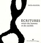 Couverture du livre « Ecritures - miroir des hommes et des societes » de Mandel Ladislas aux éditions Atelier Perrousseaux