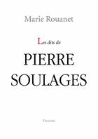 Couverture du livre « Les dits de Pierre Soulages » de Marie Rouanet aux éditions Fleurines