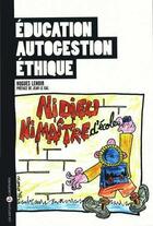 Couverture du livre « Éducation, autogestion, éthique » de Hugues Lenoir aux éditions Editions Libertaires