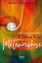 Couverture du livre « Anne répond à vos questions : Clés de vie pour une métamorphose » de Anne Givaudan aux éditions Sois