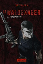 Couverture du livre « Le Waldgänger t.2 ; vengeances » de Jeff Balek aux éditions Numeriklivres