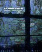 Couverture du livre « Machine-aquarium : Claude Monet et la peinture submergée » de Clelia Nau aux éditions Metispresses