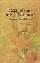 Couverture du livre « Dessine-moi une métaphore ; hommage à Georg R. Garner » de  aux éditions Petite Capitale