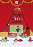Couverture du livre « Scènes d'école » de Balazard et Gentet aux éditions L'agapante & Cie