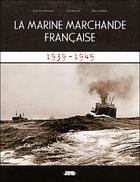 Couverture du livre « La marine marchande française ; 1939-1945 » de  aux éditions Jyb Aventures