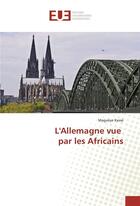 Couverture du livre « L'Allemagne vue par les Africains » de Magueye Kasse aux éditions Editions Universitaires Europeennes