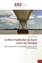 Couverture du livre « Le pont faidherbe de saint louis du senegal » de Alioune Diop Papa aux éditions Editions Universitaires Europeennes