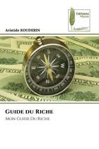 Couverture du livre « Guide du Riche : Mon Guide Du Riche » de Aristide Kouderin aux éditions Muse