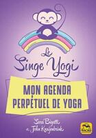Couverture du livre « Le singe yogi : mon agenda perpétuel de yoga » de Sara Bigatti et John Kraijenbrink aux éditions Macro Editions