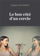 Couverture du livre « Le bon côté d'un cercle » de Philippe Sauvageot aux éditions Baudelaire