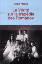 Couverture du livre « La vérité sur la tragédie des Romanov » de Marc Ferro aux éditions Tallandier