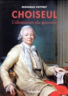 Couverture du livre « Choiseul, l'obsession du pouvoir » de Monique Cottret aux éditions Tallandier