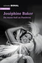 Couverture du livre « Joséphine Baker : du music-hall au Panthéon » de Gerard Bonal aux éditions Tallandier