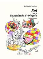 Couverture du livre « Sol ; la sérénade d'Arlequin » de Roland Feuillas aux éditions Bookelis