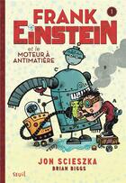Couverture du livre « Frank Einstein Tome 1 ; Frank Einstein et le moteur à antimatière » de Jon Scieszka et Brian Biggs aux éditions Seuil Jeunesse