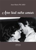 Couverture du livre « Avec tout notre amour » de Jean-Marie Picard aux éditions Verone