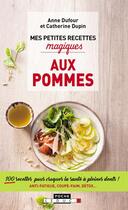 Couverture du livre « Mes petites recettes magiques : aux pommes » de Anne Dufour et Catherine Dupin aux éditions Leduc