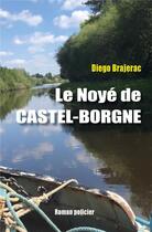 Couverture du livre « Le noye de castel-borgne » de Brajerac Diego aux éditions Librinova