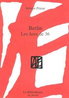 Couverture du livre « Berlin les jeux de 36 » de Jerome Prieur aux éditions La Bibliotheque