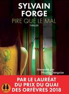 Couverture du livre « Pire que le mal » de Sylvain Forge aux éditions Sixtrid